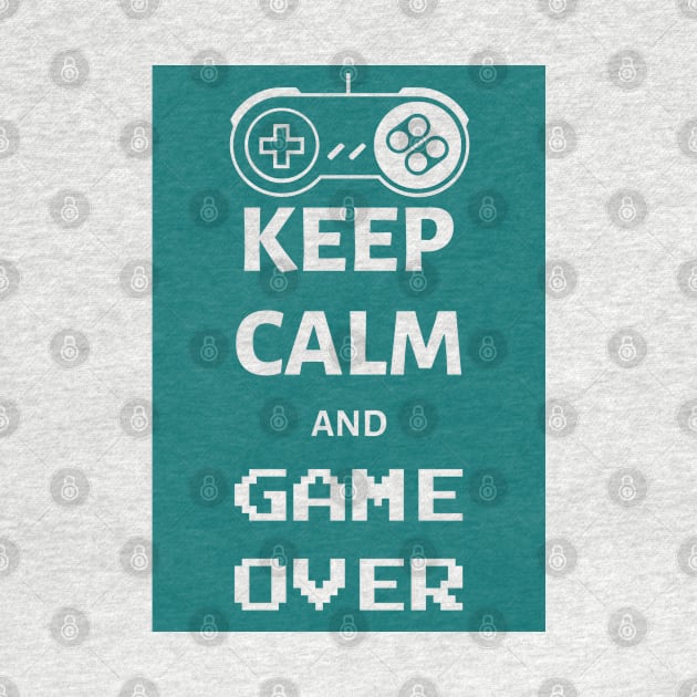 Keep calm and game over by Sarcastic101